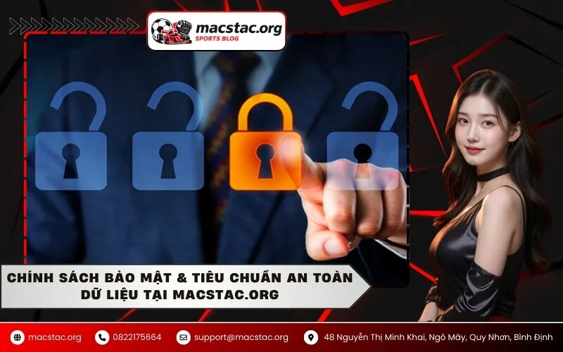 Chính Sách Bảo Mật & Tiêu Chuẩn An Toàn Dữ Liệu Tại macstac.org