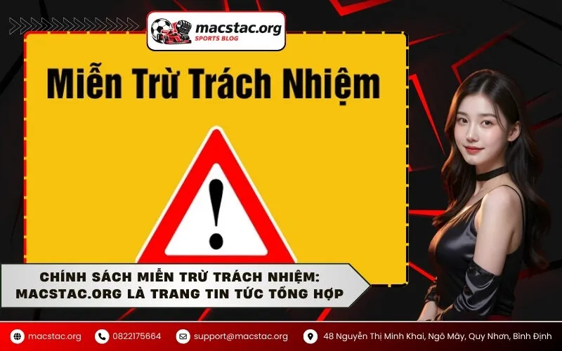 Chính Sách Miễn Trừ Trách Nhiệm: Macstac.org Là Trang Tin Tức Tổng Hợp